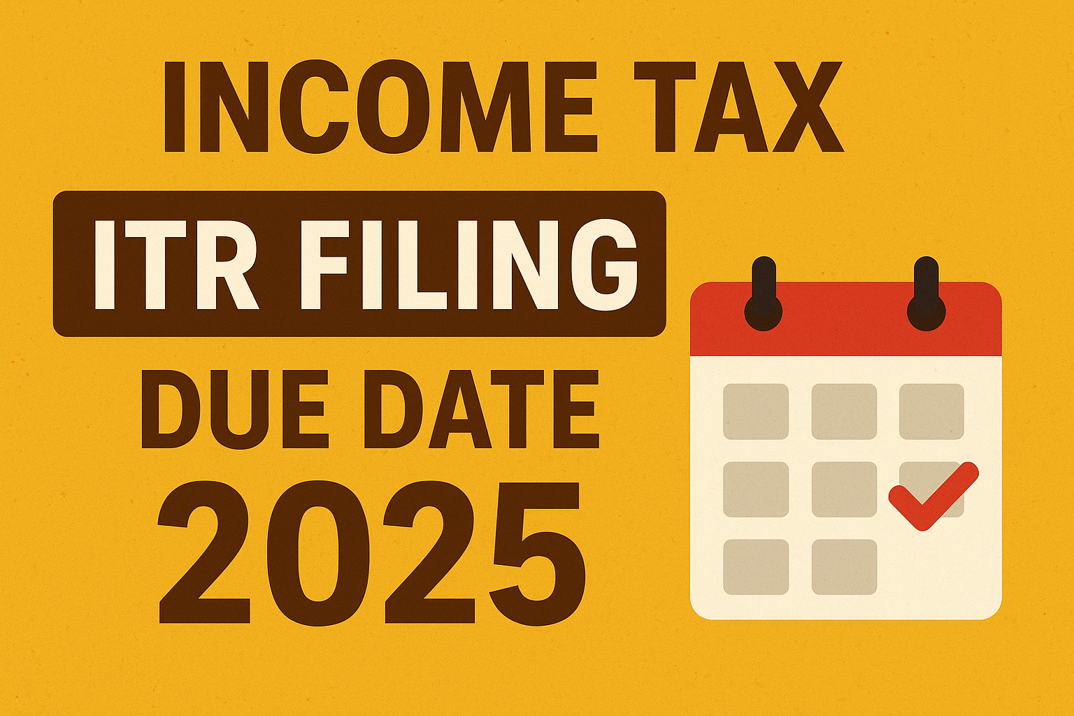 "Income Tax ITR Filing Due Date 2025 – इनकम टैक्स रिटर्न की आखिरी तारीख और कैलेंडर रिमाइंडर"
